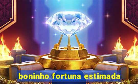 boninho fortuna estimada